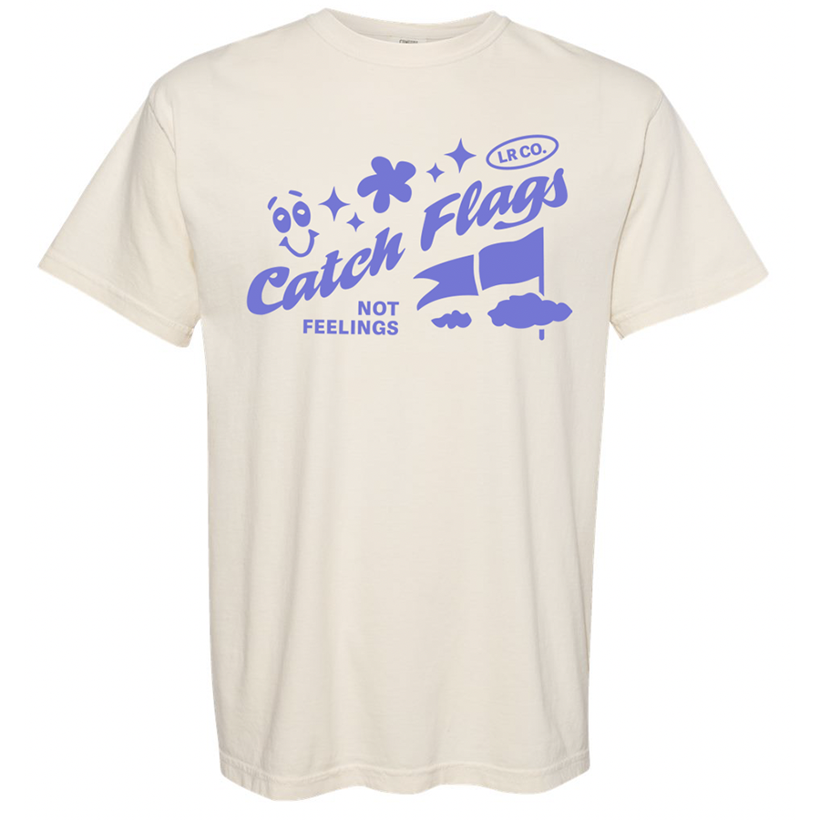 Catch Flags Not Feelings - Ivory